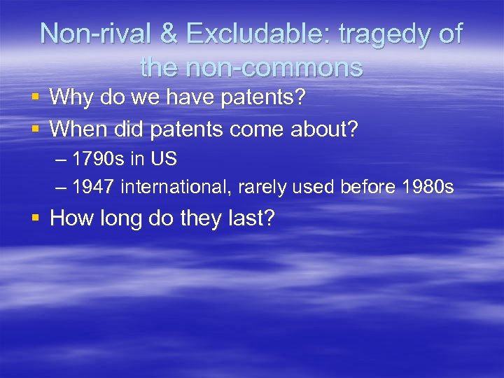 Non-rival & Excludable: tragedy of the non-commons § Why do we have patents? §