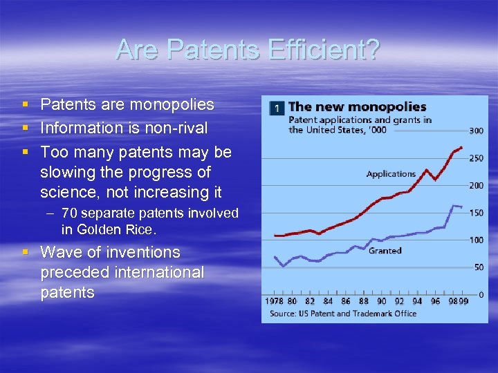 Are Patents Efficient? § Patents are monopolies § Information is non-rival § Too many