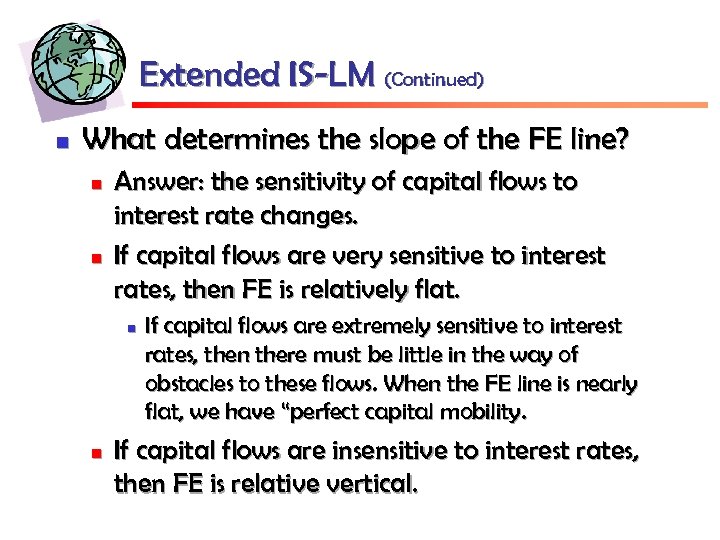 Extended IS-LM (Continued) n What determines the slope of the FE line? n n