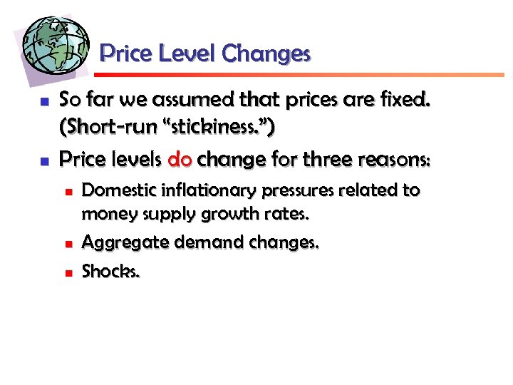 Price Level Changes n n So far we assumed that prices are fixed. (Short-run