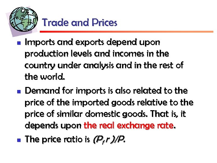 Trade and Prices n n n Imports and exports depend upon production levels and