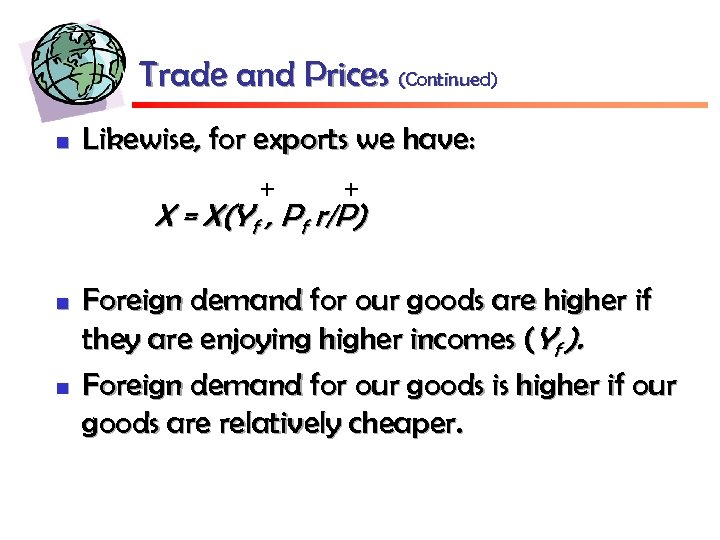 Trade and Prices (Continued) n Likewise, for exports we have: + + X =