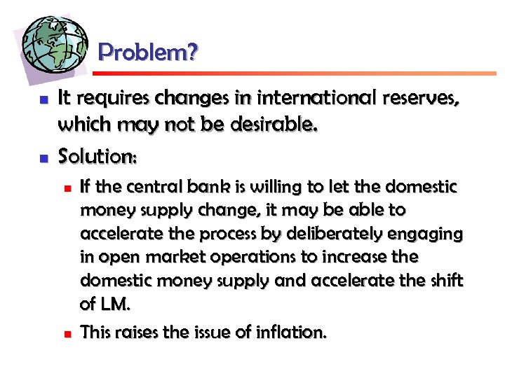Problem? n n It requires changes in international reserves, which may not be desirable.