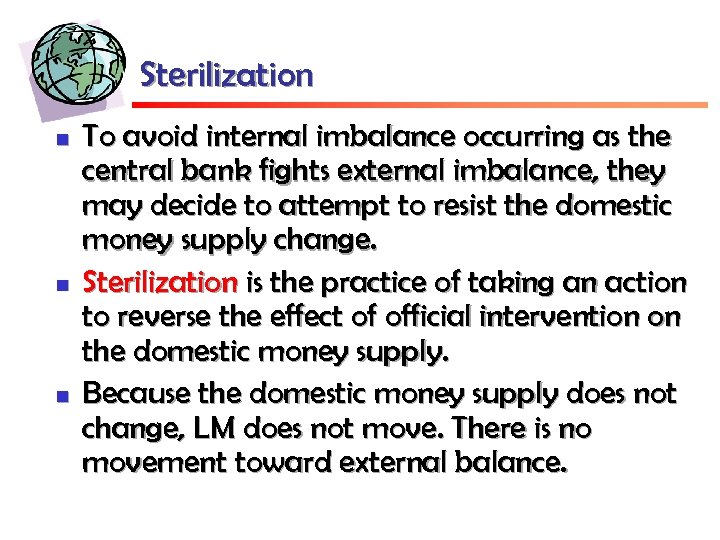 Sterilization n To avoid internal imbalance occurring as the central bank fights external imbalance,