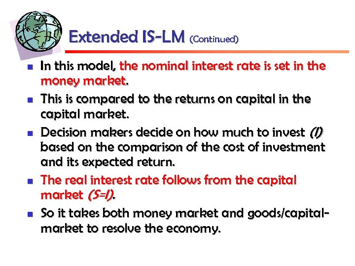 Extended IS-LM (Continued) n n n In this model, the nominal interest rate is