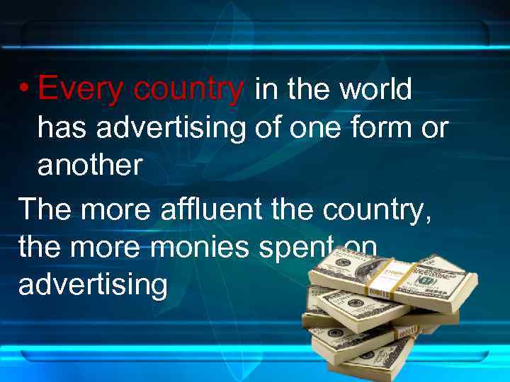  • Every country in the world has advertising of one form or another