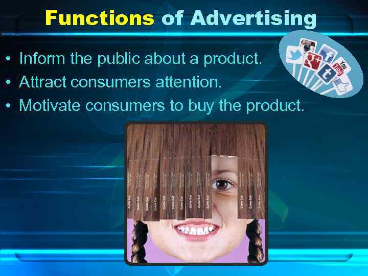 Functions of Advertising • Inform the public about a product. • Attract consumers attention.