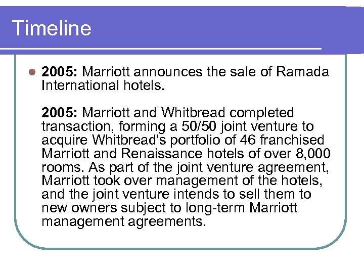 Timeline l 2005: Marriott announces the sale of Ramada International hotels. 2005: Marriott and