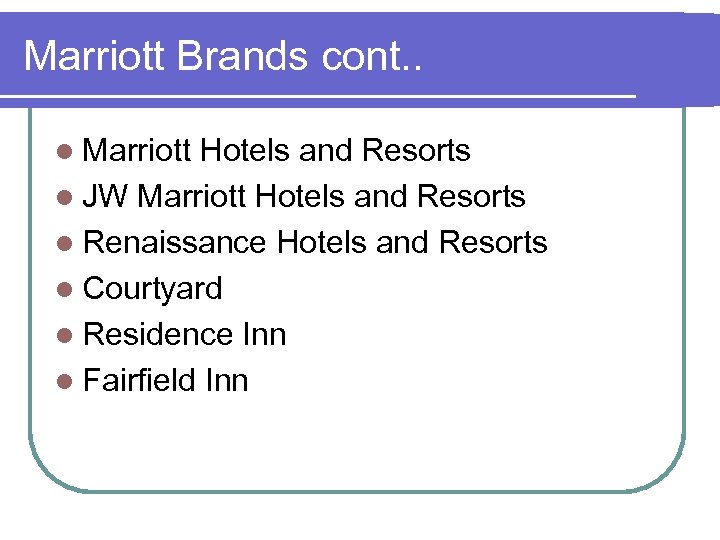 Marriott Brands cont. . l Marriott Hotels and Resorts l JW Marriott Hotels and