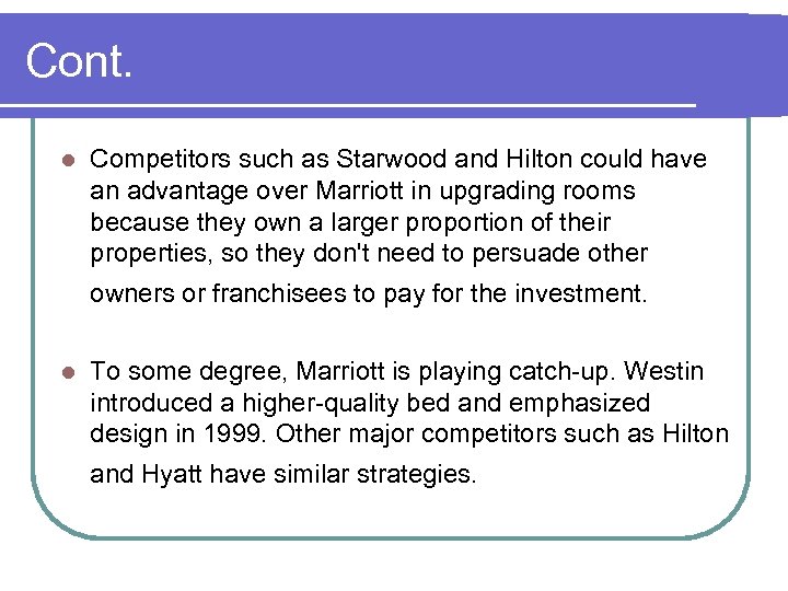 Cont. l Competitors such as Starwood and Hilton could have an advantage over Marriott