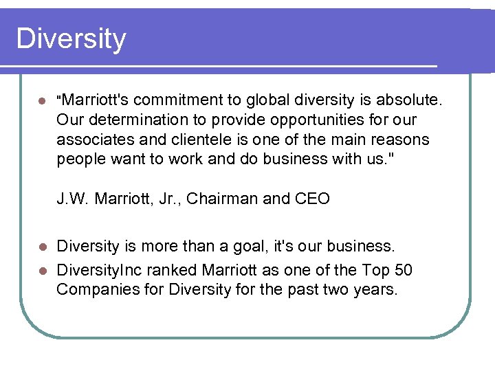 Diversity l "Marriott's commitment to global diversity is absolute. Our determination to provide opportunities