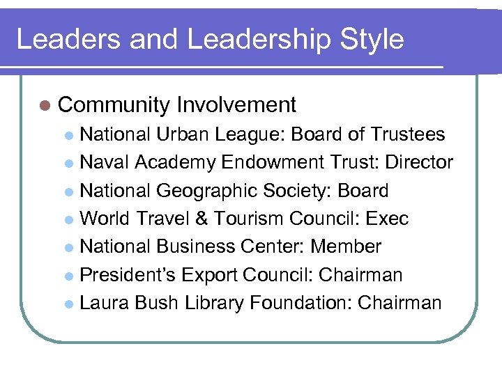 Leaders and Leadership Style l Community Involvement National Urban League: Board of Trustees l
