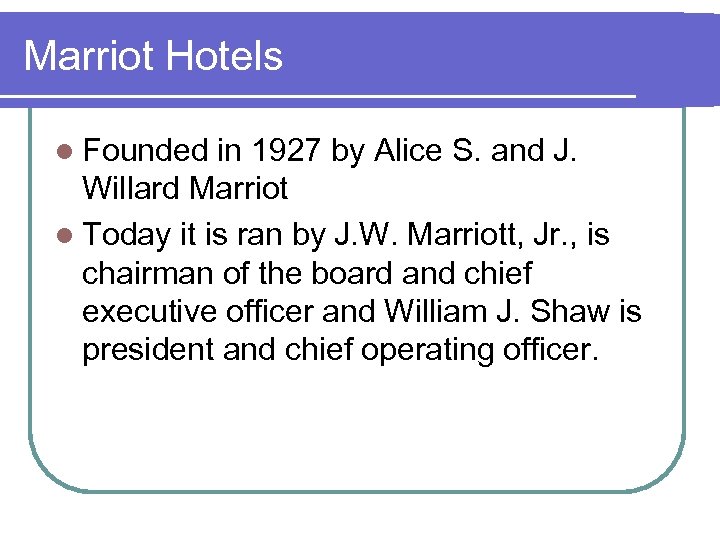 Marriot Hotels l Founded in 1927 by Alice S. and J. Willard Marriot l