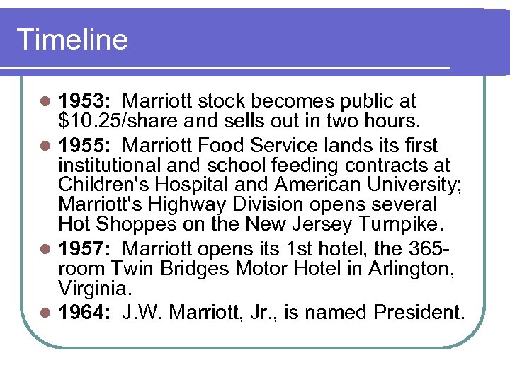 Timeline 1953: Marriott stock becomes public at $10. 25/share and sells out in two