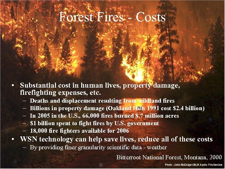 Forest Fires - Costs • Substantial cost in human lives, property damage, firefighting expenses,