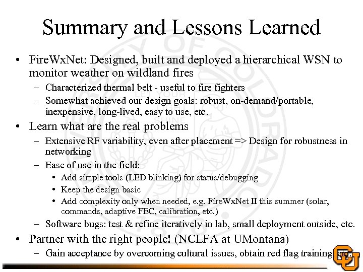 Summary and Lessons Learned • Fire. Wx. Net: Designed, built and deployed a hierarchical