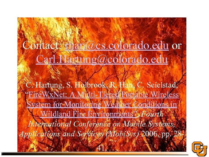 Contact: rhan@cs. colorado. edu or Carl. Hartung@colorado. edu C. Hartung, S. Holbrook, R. Han,