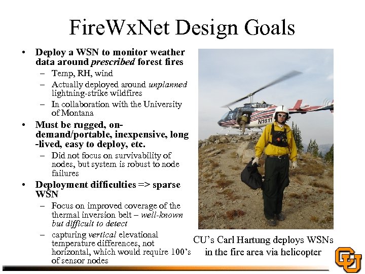 Fire. Wx. Net Design Goals • Deploy a WSN to monitor weather data around