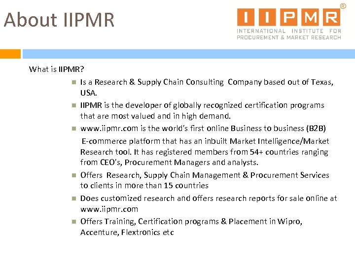 About IIPMR What is IIPMR? Is a Research & Supply Chain Consulting Company based