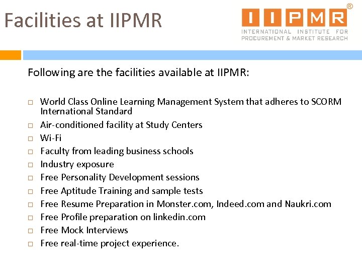 Facilities at IIPMR Following are the facilities available at IIPMR: World Class Online Learning