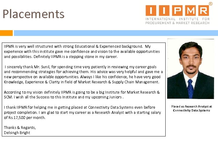 Placements IIPMR is very well structured with strong Educational & Experienced background. My experience