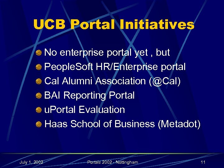 UCB Portal Initiatives No enterprise portal yet , but People. Soft HR/Enterprise portal Cal