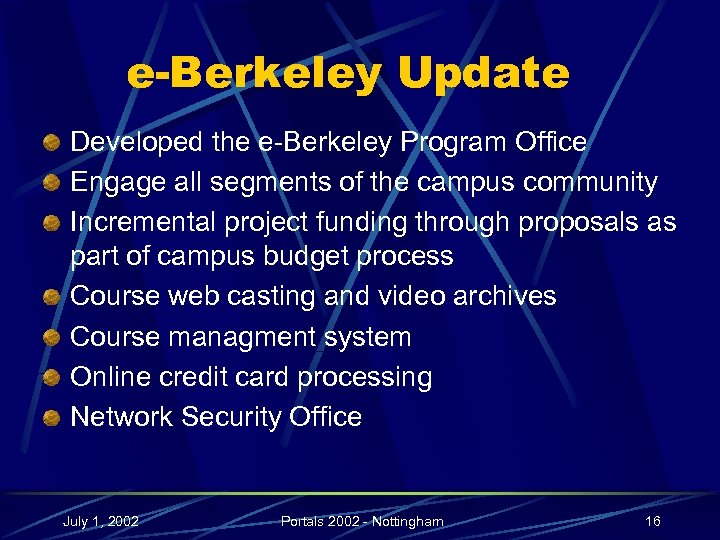 e-Berkeley Update Developed the e-Berkeley Program Office Engage all segments of the campus community