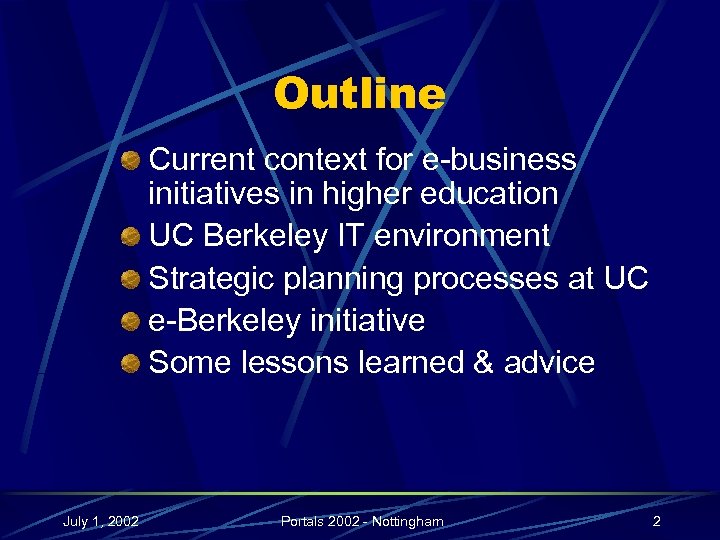 Outline Current context for e-business initiatives in higher education UC Berkeley IT environment Strategic