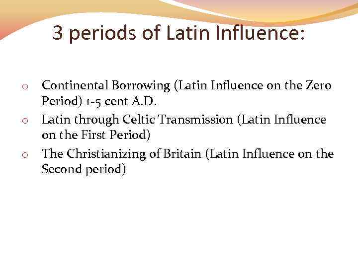 3 periods of Latin Influence: Continental Borrowing (Latin Influence on the Zero Period) 1