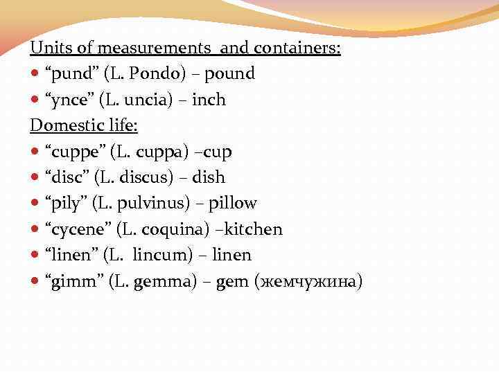 Units of measurements and containers: “pund” (L. Pondo) – pound “ynce” (L. uncia) –