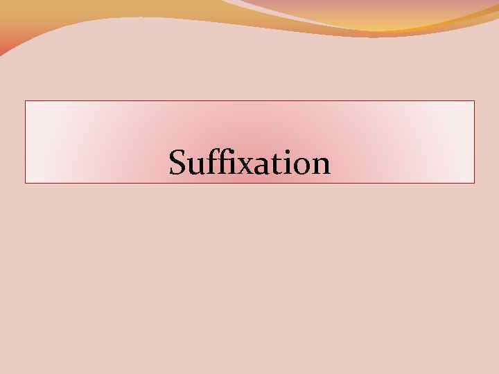 Suffixation 