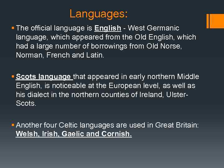  Languages: § The official language is English - West Germanic language, which appeared