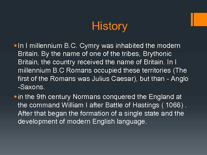  History § In I millennium B. C. Cymry was inhabited the modern Britain.