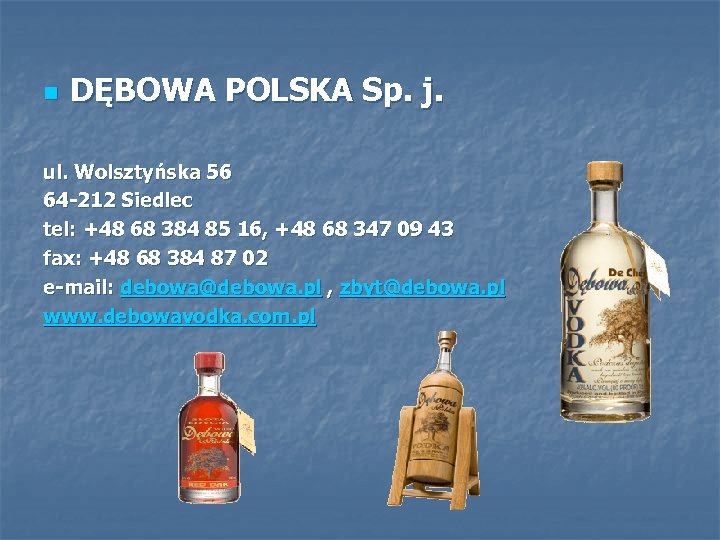 n DĘBOWA POLSKA Sp. j. ul. Wolsztyńska 56 64 -212 Siedlec tel: +48 68