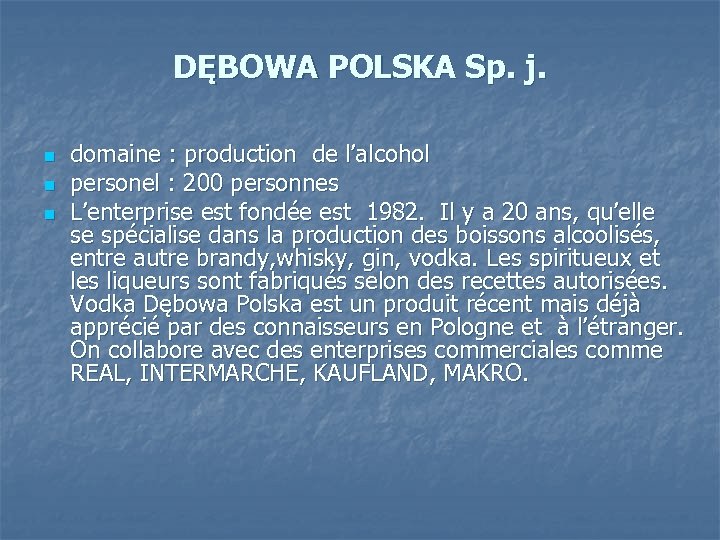 DĘBOWA POLSKA Sp. j. n n n domaine : production de l’alcohol personel :