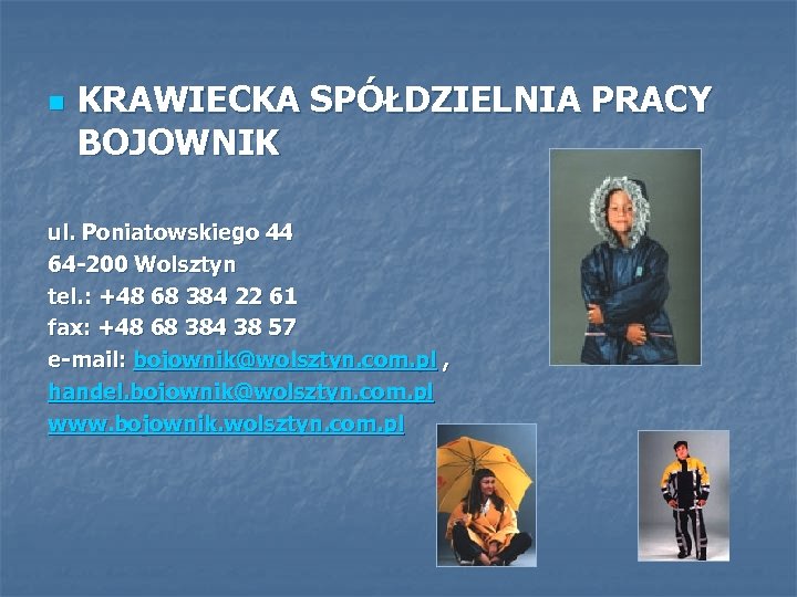 n KRAWIECKA SPÓŁDZIELNIA PRACY BOJOWNIK ul. Poniatowskiego 44 64 -200 Wolsztyn tel. : +48