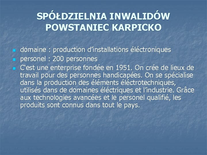 SPÓŁDZIELNIA INWALIDÓW POWSTANIEC KARPICKO n n n domaine : production d’installations éléctroniques personel :