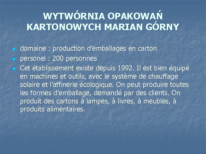 WYTWÓRNIA OPAKOWAŃ KARTONOWYCH MARIAN GÓRNY n n n domaine : production d’emballages en carton