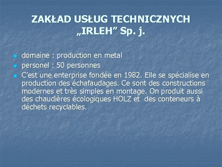 ZAKŁAD USŁUG TECHNICZNYCH „IRLEH” Sp. j. n n n domaine : production en metal