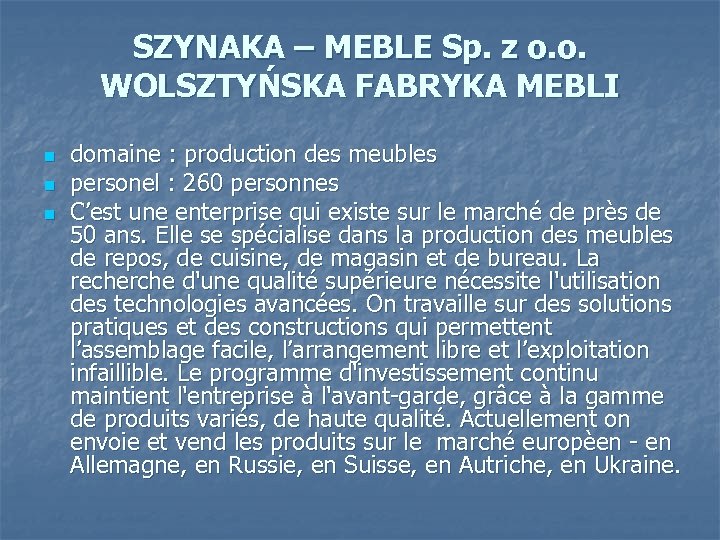 SZYNAKA – MEBLE Sp. z o. o. WOLSZTYŃSKA FABRYKA MEBLI n n n domaine