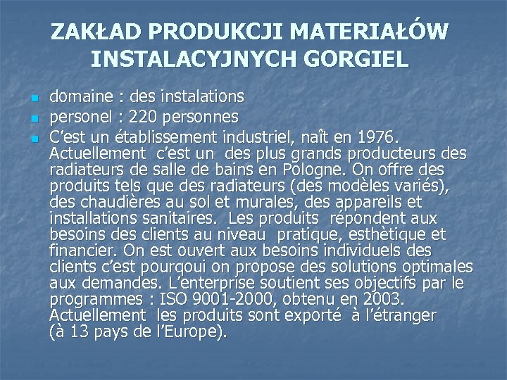 ZAKŁAD PRODUKCJI MATERIAŁÓW INSTALACYJNYCH GORGIEL n n n domaine : des instalations personel :