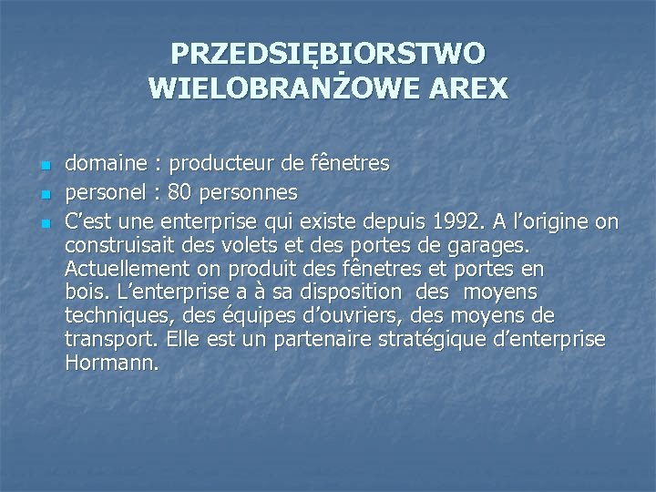 PRZEDSIĘBIORSTWO WIELOBRANŻOWE AREX n n n domaine : producteur de fênetres personel : 80