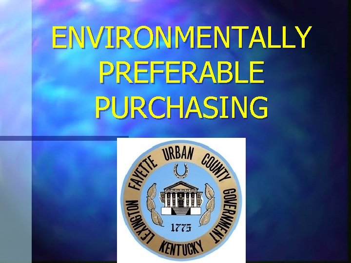 ENVIRONMENTALLY PREFERABLE PURCHASING 