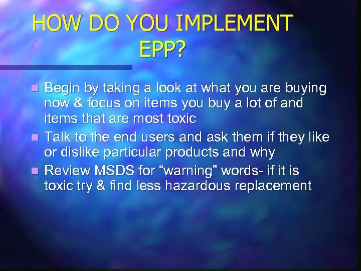 HOW DO YOU IMPLEMENT EPP? Begin by taking a look at what you are