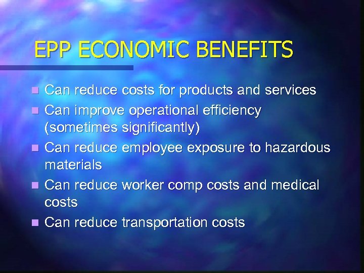 EPP ECONOMIC BENEFITS n n n Can reduce costs for products and services Can
