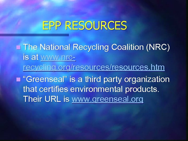 EPP RESOURCES n The National Recycling Coalition (NRC) is at www. nrcrecycling. org/resources. htm