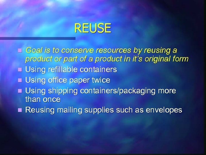 REUSE n n n Goal is to conserve resources by reusing a product or