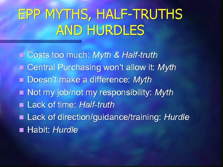 EPP MYTHS, HALF-TRUTHS AND HURDLES n n n n Costs too much: Myth &