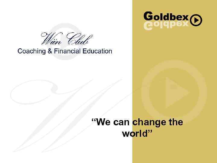 “We can change the world” 