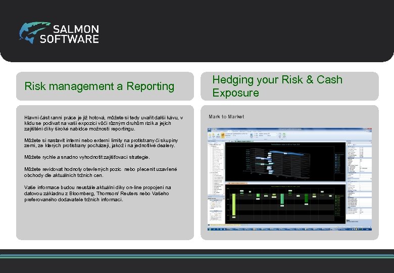Risk management a Reporting Hlavní část ranní práce je již hotová, můžete si tedy
